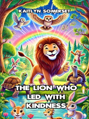 cover image of The Lion Who Led with Kindness